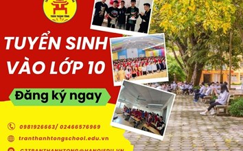 Trường THPT Trần Thánh Tông tuyển sinh lớp 10 năm học 2023-2024